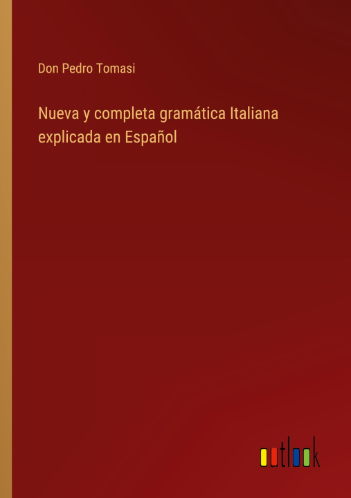 Könyv Nueva y completa gramatica Italiana explicada en Espanol 