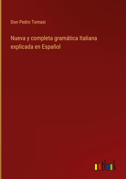 Könyv Nueva y completa gramatica Italiana explicada en Espanol 