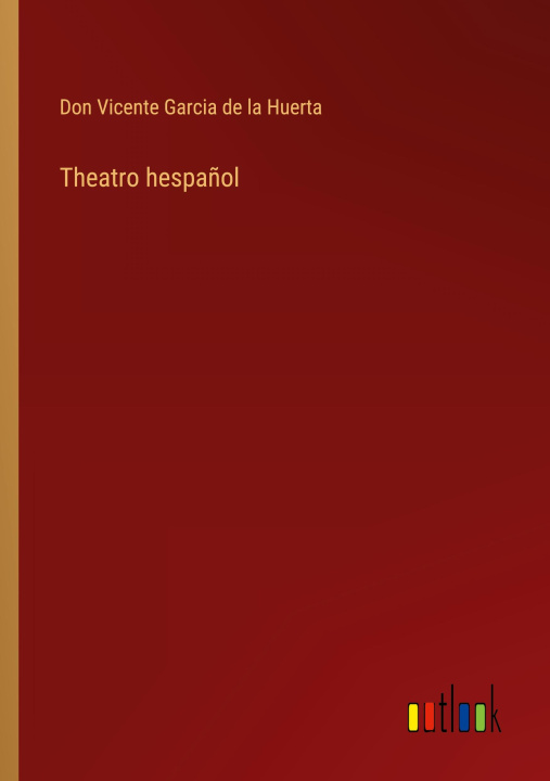 Knjiga Theatro hespanol Don Vicente Garcia de la Huerta