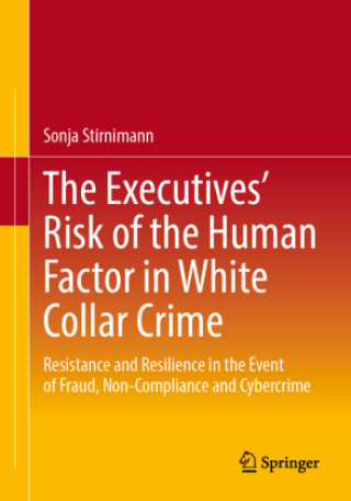 Kniha The Executives' Risk of the Human Factor in White Collar Crime Sonja Stirnimann