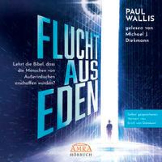 Audio FLUCHT AUS EDEN. Selbst gesprochenes Vorwort von Erich von Däniken (Ungekürzte Lesung), Audio-CD, MP3 Paul Wallis