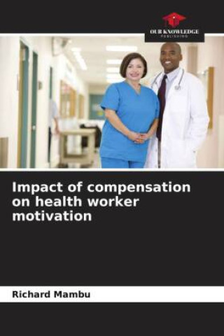 Knjiga Impact of compensation on health worker motivation Richard Mambu