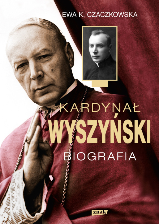 Könyv Kardynał Wyszyński Biografia Czaczkowska Ewa K.