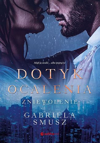 Книга Dotyk ocalenia Zniewolenie Smusz Gabriela