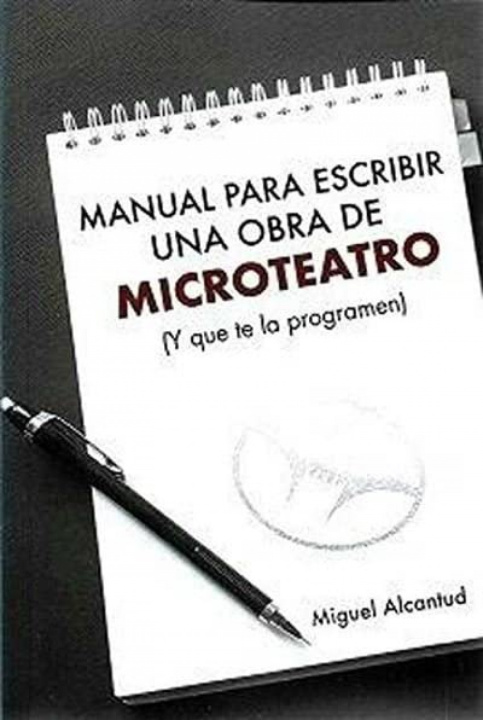 Knjiga Manual para escribir una obra de Microteatro MIGUEL ALCANTUD