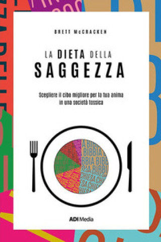 Kniha dieta della saggezza. Scegliere il cibo migliore per la tua anima in una società tossica Brett McCracken