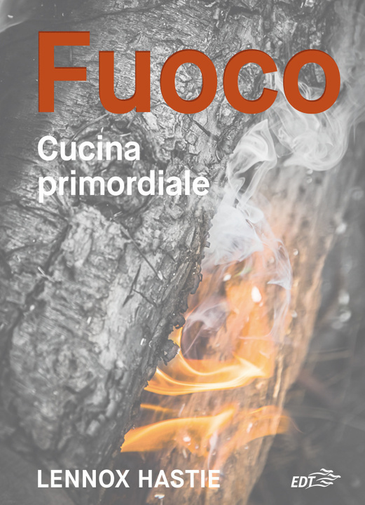 Book Fuoco. Cucina primordiale Lennox Hastie