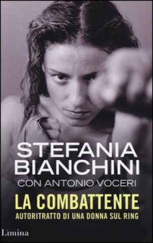 Книга combattente. Autoritratto di una donna sul ring Stefania Bianchini
