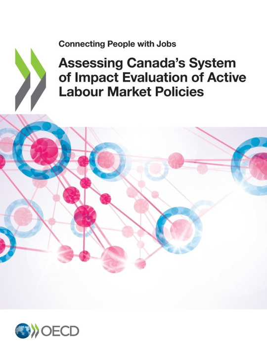 Kniha Assessing Canada's System of Impact Evaluation of Active Labour Market Policies OECD