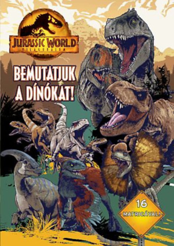 Könyv Jurassic World - Világuralom - Bemutatjuk a dínókat! 