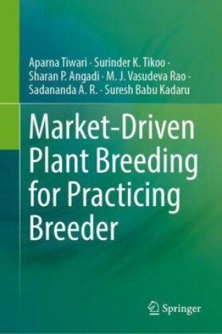 Boek Market-Driven Plant Breeding for Practicing Breeders Aparna Tiwari