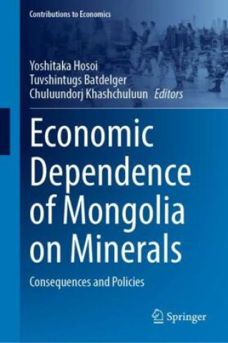 Knjiga Economic Dependence of Mongolia on Minerals Yoshitaka Hosoi