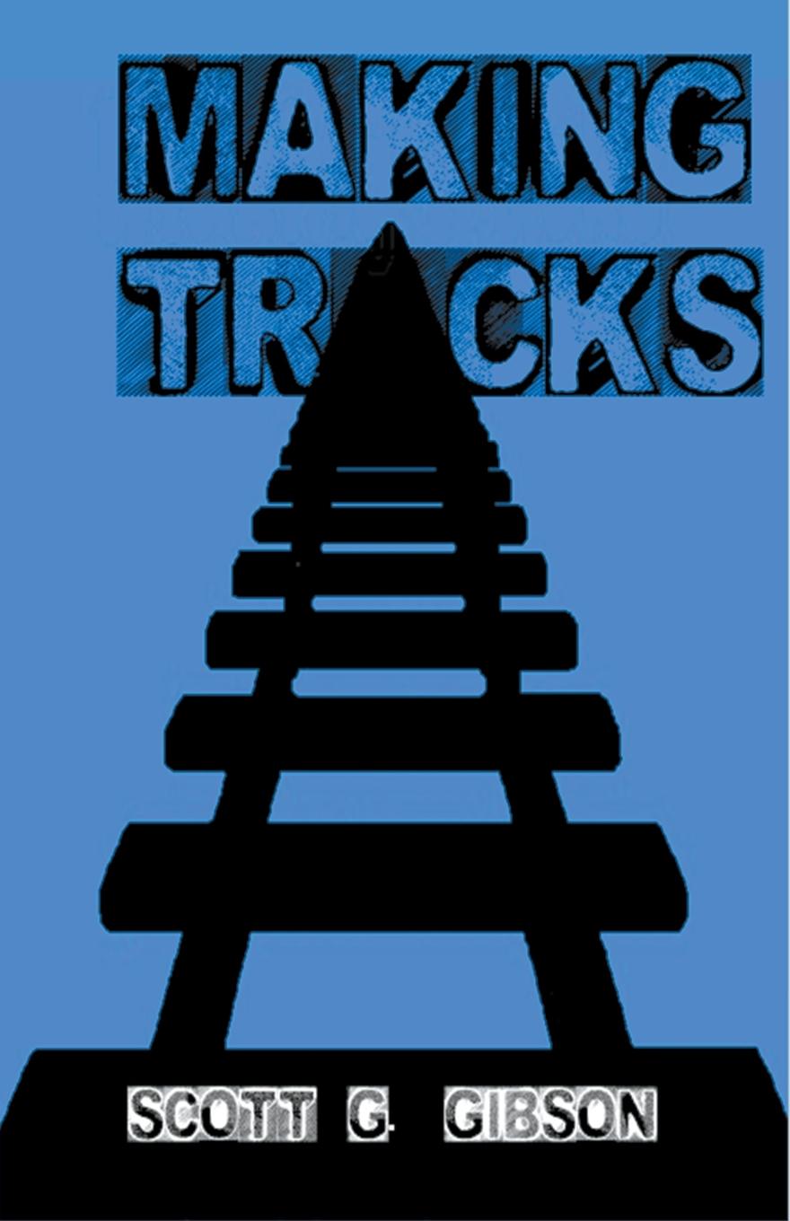 Book Making Tracks Scott G. Gibson