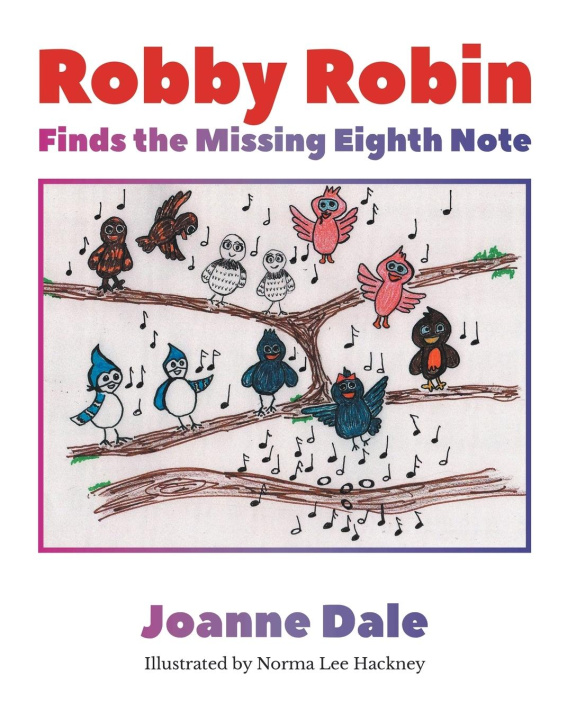 Knjiga Robby Robin Finds the Missing Eighth Note Joanne Dale