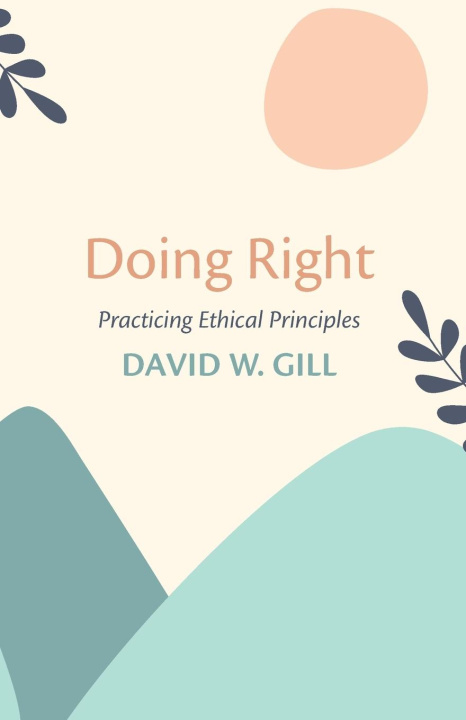 Knjiga Doing Right David W. Gill