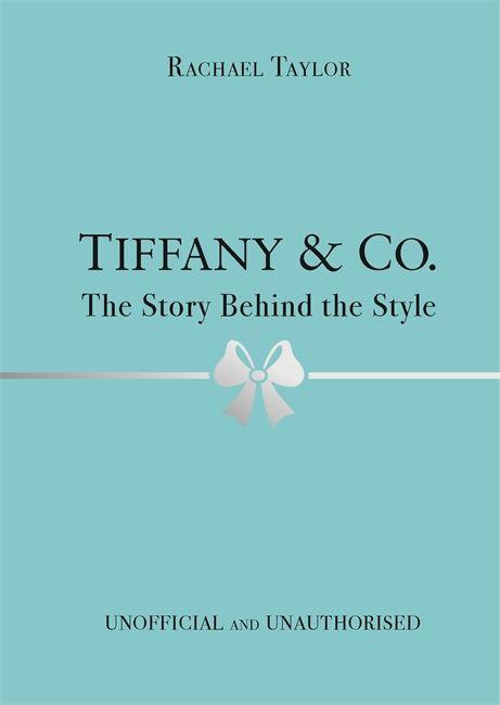Könyv Tiffany & Co.: The Story Behind the Style 