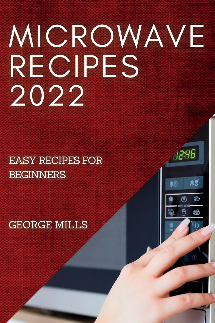 Книга Microwave Recipes 2022 GEORGE MILLS