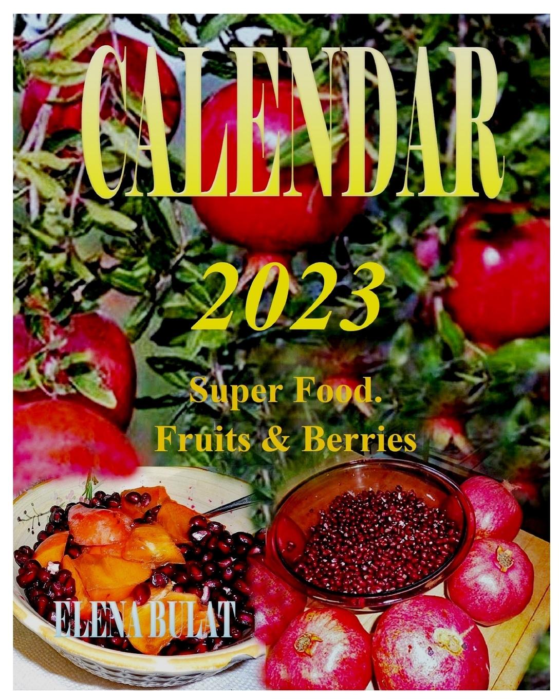 Kniha Calendar 2023. Super Food. Fruits & Berries Elena Bulat
