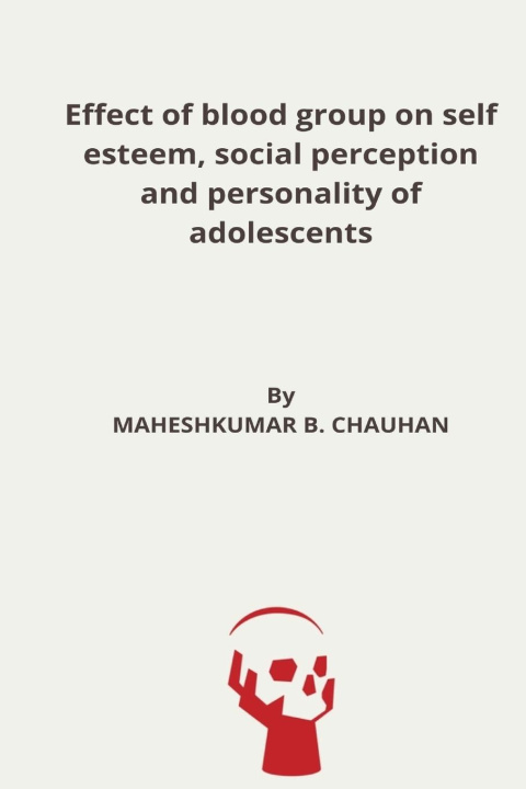 Könyv Effect of blood group on self esteem, social perception and personality of adolescents 