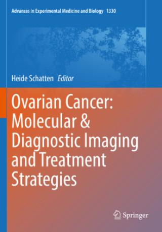 Книга Ovarian Cancer: Molecular & Diagnostic Imaging and Treatment Strategies Heide Schatten