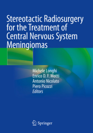 Carte Stereotactic Radiosurgery for the Treatment of Central Nervous System Meningiomas Michele Longhi