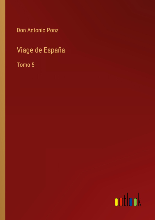 Carte Viage de Espana Don Antonio Ponz