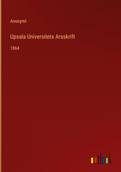 Libro Upsala Universitets Arsskrift Anonymt