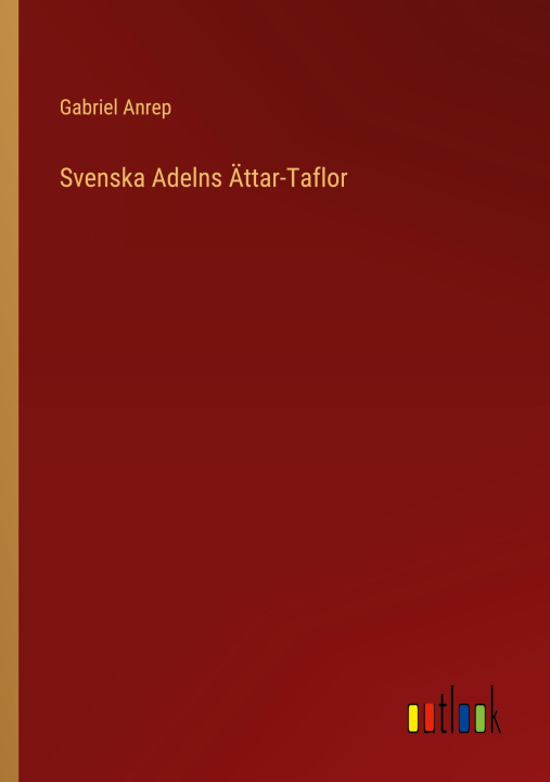 Carte Svenska Adelns AEttar-Taflor Gabriel Anrep