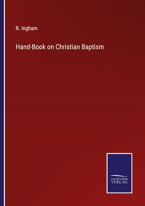 Knjiga Hand-Book on Christian Baptism R. Ingham