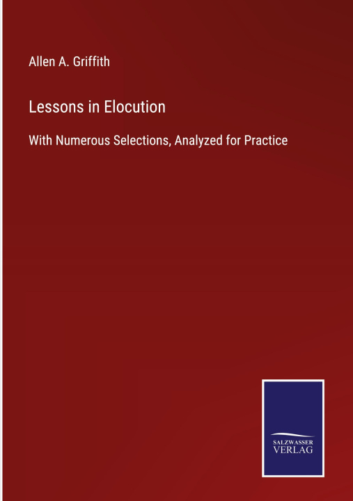 Knjiga Lessons in Elocution Allen A. Griffith