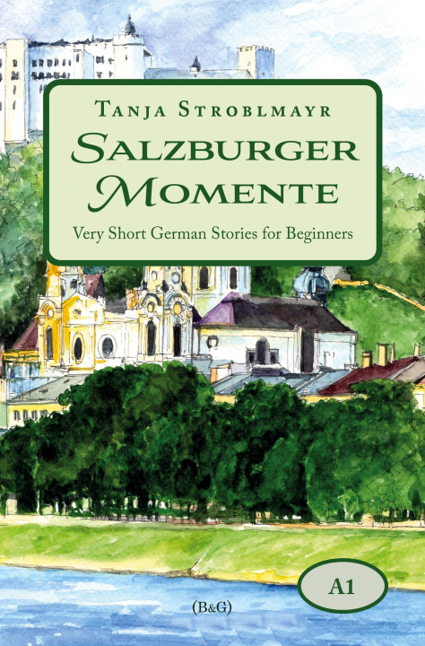 Könyv Salzburger Momente: Very Short German Stories for Beginners (A1) 