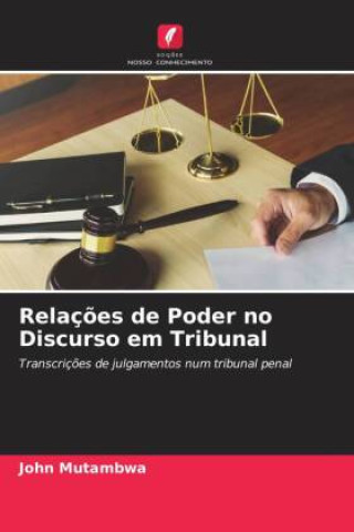 Книга Relaç?es de Poder no Discurso em Tribunal John Mutambwa