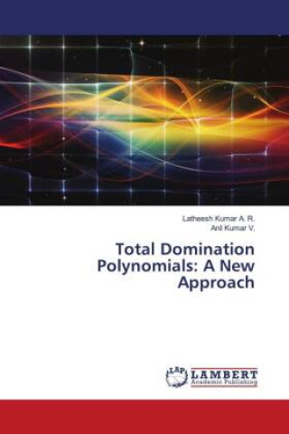 Kniha Total Domination Polynomials: A New Approach Anil Kumar V.