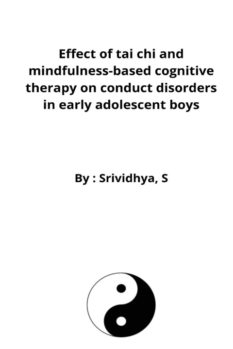 Könyv Effect of tai chi and mindfulness-based cognitive therapy on conduct disorders in early adolescent boys 