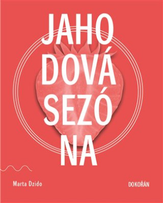 Könyv Jahodová sezóna Marta Dzido