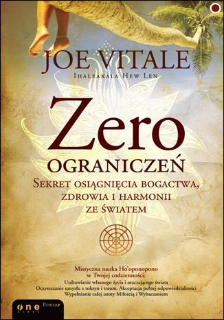 Книга Zero ograniczeń. Sekret osiągnięcia bogactwa, zdrowia i harmonii ze światem Joe Vitale
