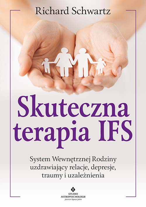 Book Skuteczna terapia IFS. System Wewnętrznej Rodziny uzdrawiający relacje, depresje, traumy i uzależnienia Richard Schwartz