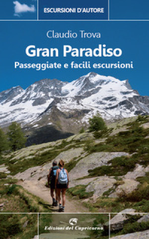 Kniha Gran Paradiso. Passeggiate e facili escursioni Claudio Trova