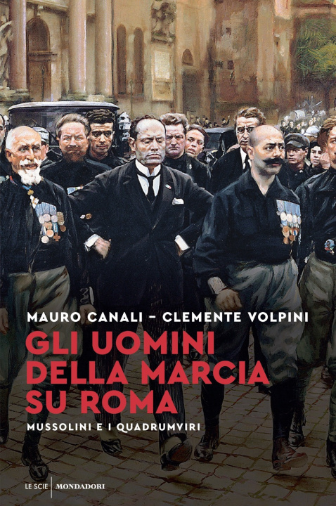 Könyv uomini della Marcia su Roma. Mussolini e i quadrumviri Mauro Canali