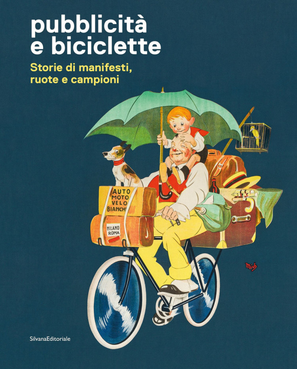 Könyv Pubblicità e biciclette. Storie di manifesti, ruote e campioni 