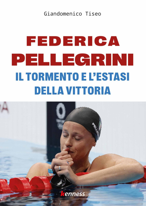 Könyv Federica Pellegrini. Il tormento e l'estasi della vittoria Giandomenico Tiseo