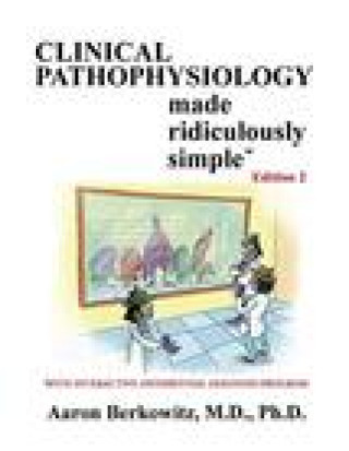Kniha Clincal Pathophysiology Made Ridiculously Simple Aaron Berkowitz