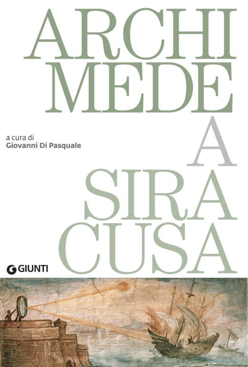 Kniha Archimede a Siracusa. Catalogo della mostra (Siracusa, 26 maggio 2018-31 dicembre 2019) 
