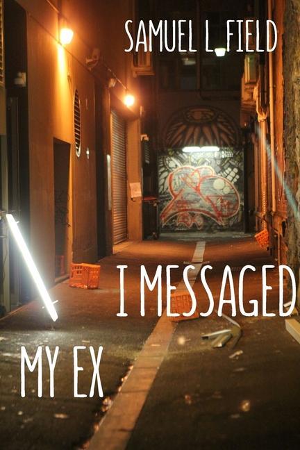 Boek I Messaged My Ex Samuel L Field
