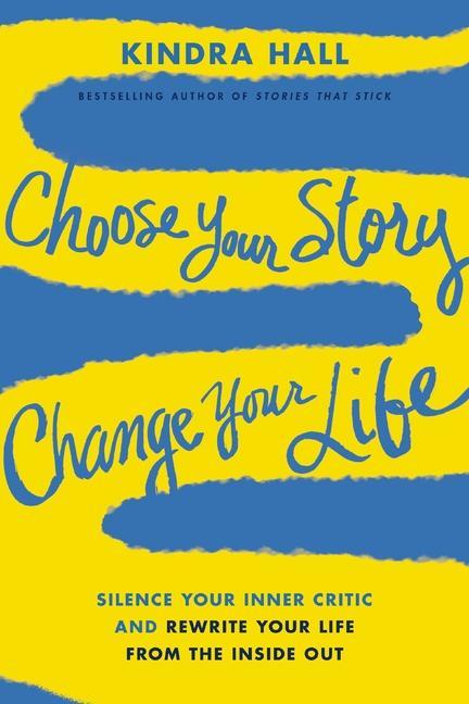 Libro Choose Your Story, Change Your Life: Silence Your Inner Critic and Rewrite Your Life from the Inside Out 