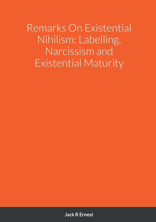 Kniha Remarks On Existential Nihilism Jack R Ernest