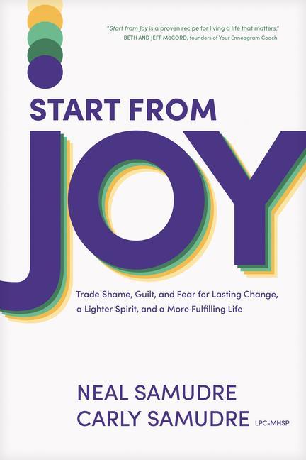 Kniha Start from Joy: Trade Shame, Guilt, and Fear for Lasting Change, a Lighter Spirit, and a More Fulfilling Life Carly Samudre Lpc-Mhsp