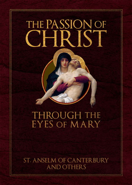 Carte The Passion of Christ Through the Eyes of Mary St. Anselm