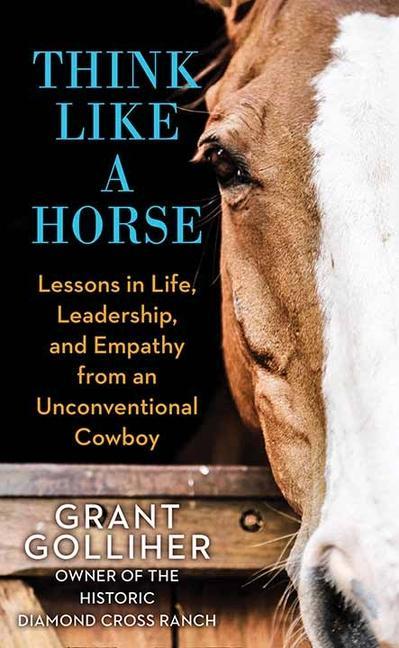 Kniha Think Like a Horse: Lessons in Life, Leadership, and Empathy from an Unconventional Cowboy 