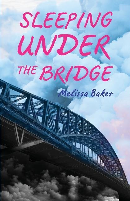 Book Sleeping Under the Bridge Melissa Baker